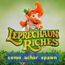 como achar spawn de blaze